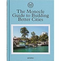 The Monocle Guide to Building Better Cities