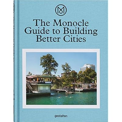 The Monocle Guide to Building Better Cities