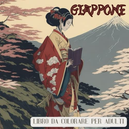 Giappone: Libro da Colorare per Adulti e Ragazzi Un Passatempo e Un’ottima Idea Regalo per Combattere L’ansia e Stress.