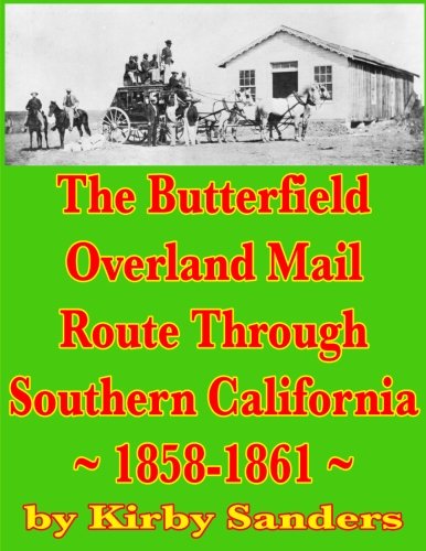 The Butterfield Overland Mail Route Through Southern California: 1858-1861