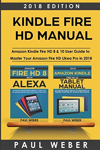 Kindle Fire HD Manual: Amazon Kindle Fire HD 8 & 10 User Guide to Master Your Amazon Fire HD Like a Pro in 2018