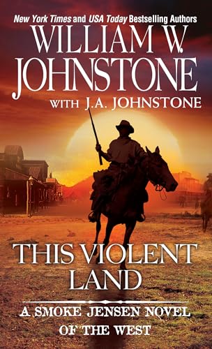 This Violent Land (A Smoke Jensen Novel of the West Book 2)