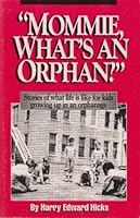 Mommie, what's an orphanage?: Stories of what life is like for a kid growing up in an orphanage 0963249517 Book Cover