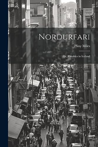 Nordurfari: Or, Rambles in Iceland