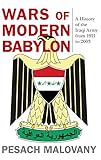 Wars of Modern Babylon: A History of the Iraqi Army from 1921 to 2003 (Foreign Military Studies)