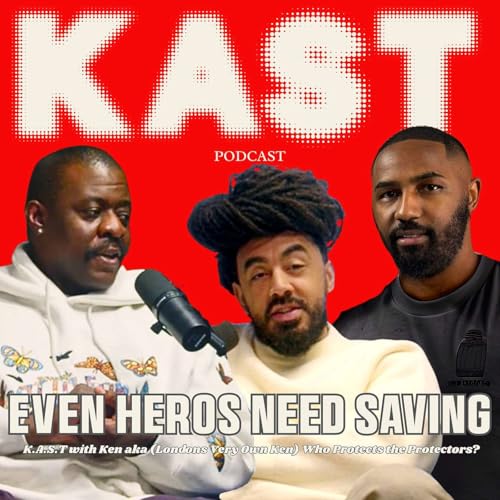 EVEN HEROS NEED SAVING | S2 E4 K.A.S.T with Ken (Londons Very Own Ken) Who Protects the Protectors?