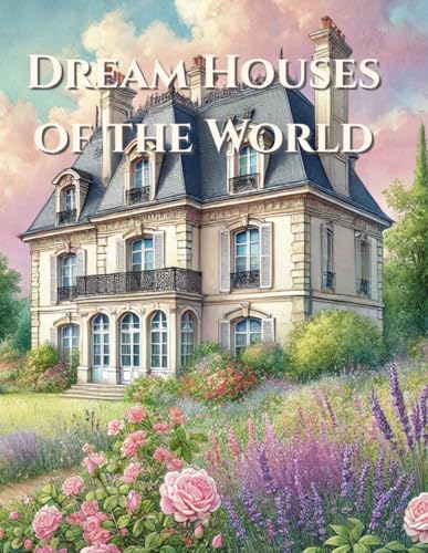 Dream Houses of the World: Cozy Coloring Book for Adults