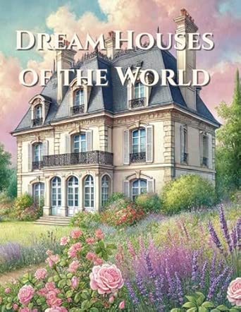 Dream Houses of the World: Cozy Coloring Book for Adults