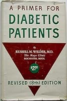 A primer for diabetic patients;: An outline of treatment for diabetes with diet and insulin, including directions and charts for the use of physicians in planning diet prescriptions B0006AS8WG Book Cover