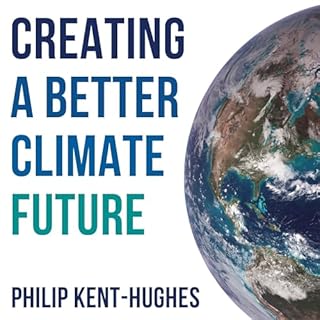 Creating a Better Climate Future Audiolibro Por Philip Kent-Hughes arte de portada