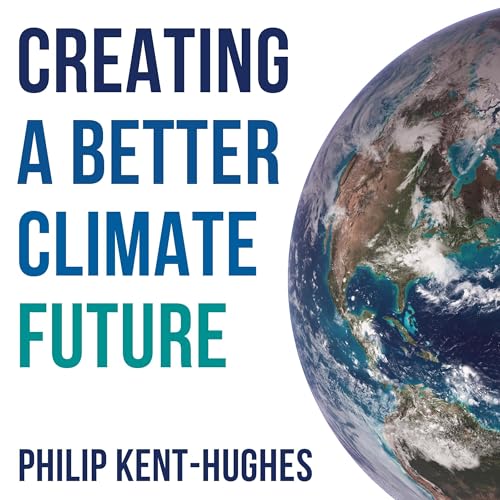 Creating a Better Climate Future by Philip Kent-Hughes episode artwork