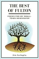 The Best of Fulton: Poems for My Small-Town Newspapere 1544001991 Book Cover