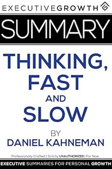 Kindle Store,Kindle eBooks,Education & Teaching Summary: Thinking, Fast and Slow by Daniel Kahneman ExecutiveGrowth Summaries