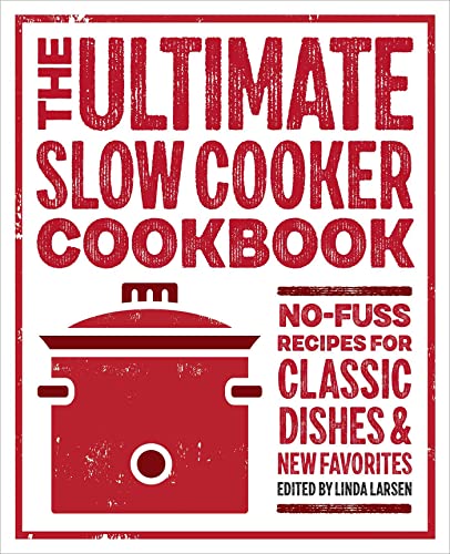 The Ultimate Slow Cooker Cookbook: No-Fuss Recipes For Classic Dishes And New Favorites #TOP29
