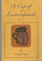 A Cup of Encouragement: A Refill of Inspiration 144958098X Book Cover