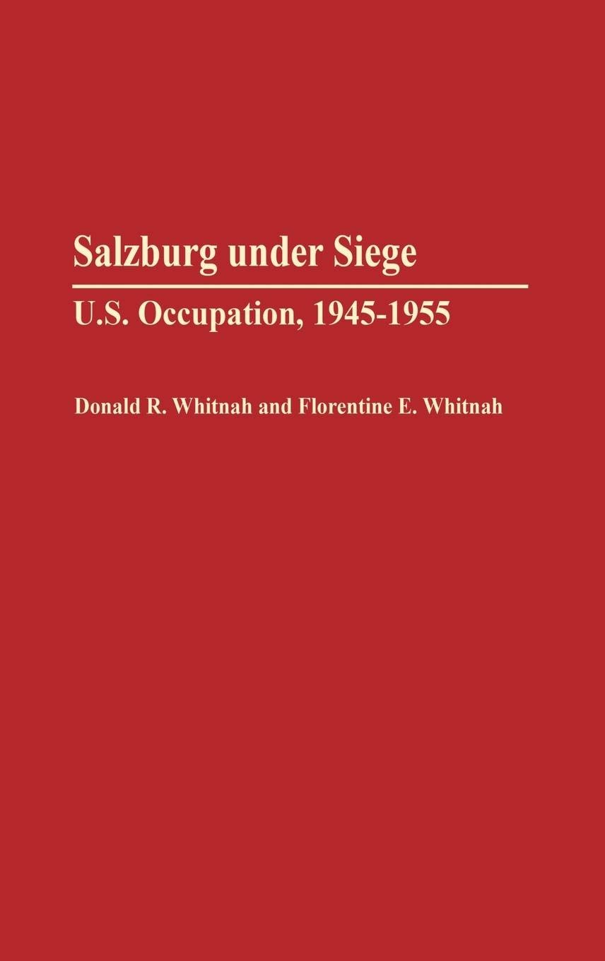 Salzburg Under Siege: U.S. Occupation, 1945-1955