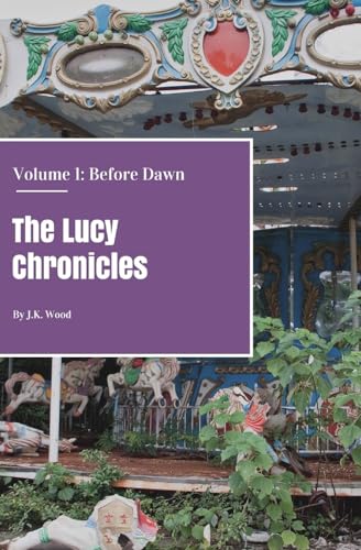 The Lucy Chronicles- Volume 1: Before Dawn