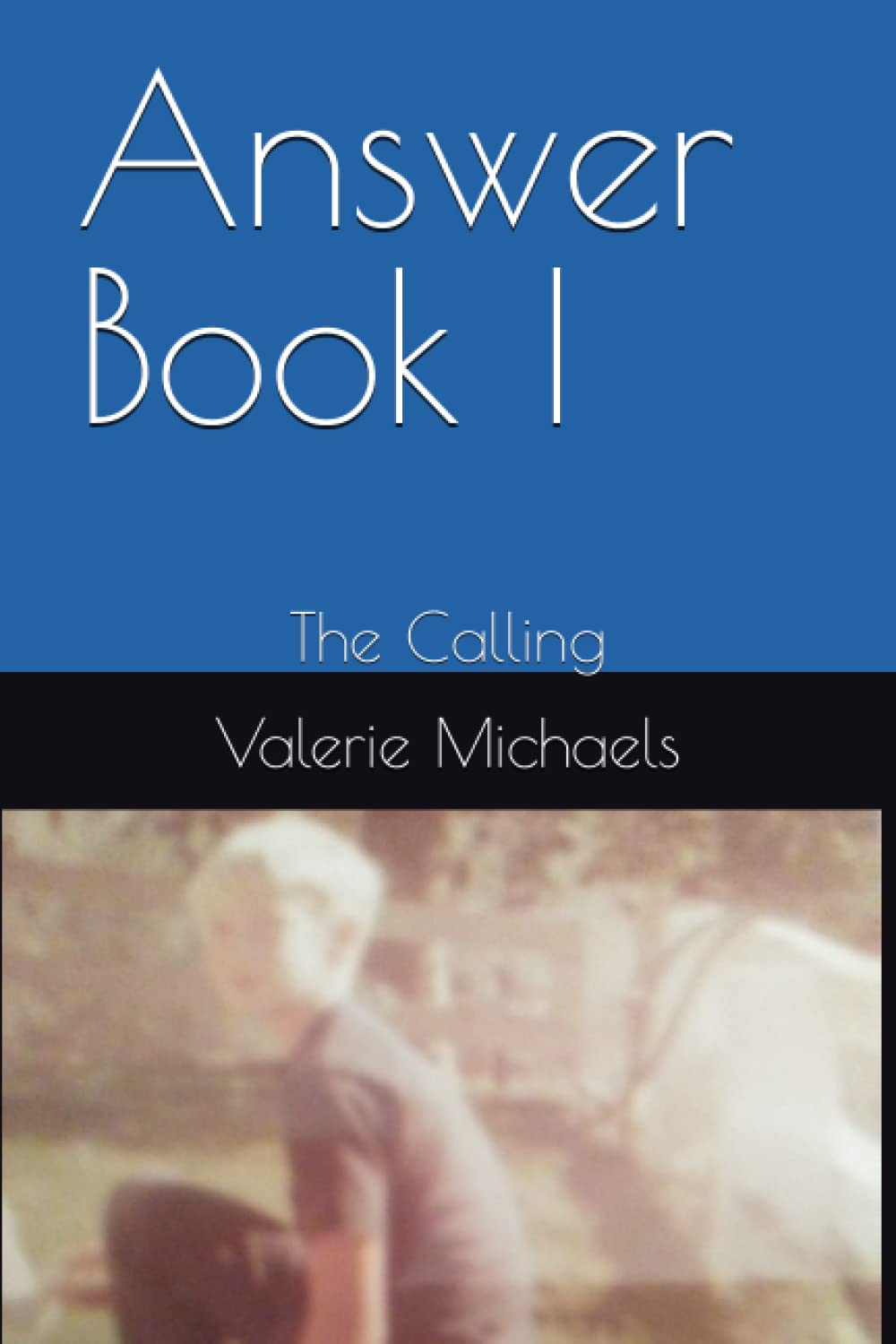 Answer Book I: The Calling (The Answer Books)