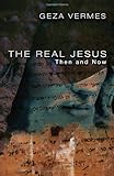 The Real Jesus: Then and Now