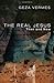 The Real Jesus: Then and Now