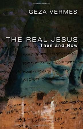 The Real Jesus: Then and Now book cover