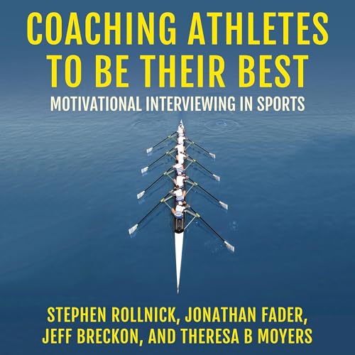 Coaching Athletes to Be Their Best by Stephen Rollnick, Jonathan Fader, Jeff Breckon, Theresa B. Moyers episode artwork