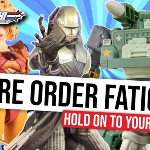 Action Figure Pre-Order Fatigue Explained Marvel, DC & Star Wars