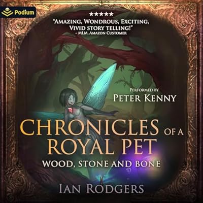 Chronicles of a Royal Pet: Wood, Stone & Bone