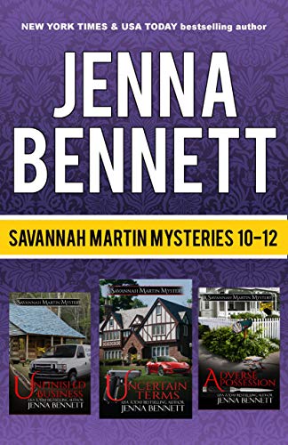 Savannah Martin Mysteries Box Set 10-12: Unfinished Business, Adverse Possession, Uncertain Terms (Savannah Martin Mysteries Boxset Book 4)