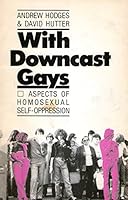 With Downcast Gays: Aspects of Homosexual Self-Oppression 0920430007 Book Cover
