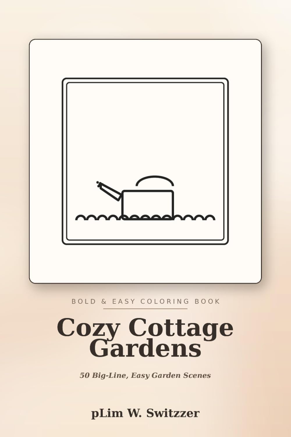 Cozy Cottage Gardens: Bold & Easy Coloring Book — 50 Big-Line, Easy Pages of Flower Gardens, Greenhouses & Garden Cottages for Relaxation