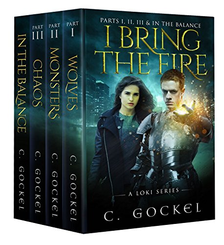 I Bring the Fire : A Loki Series: Parts I, II, III, & In the Balance