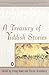 A Treasury of Yiddish Stories: Revised and Updated Edition