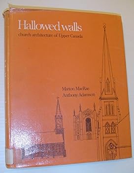 Hardcover Hallowed Walls: Church Architecture of Upper Canada Book