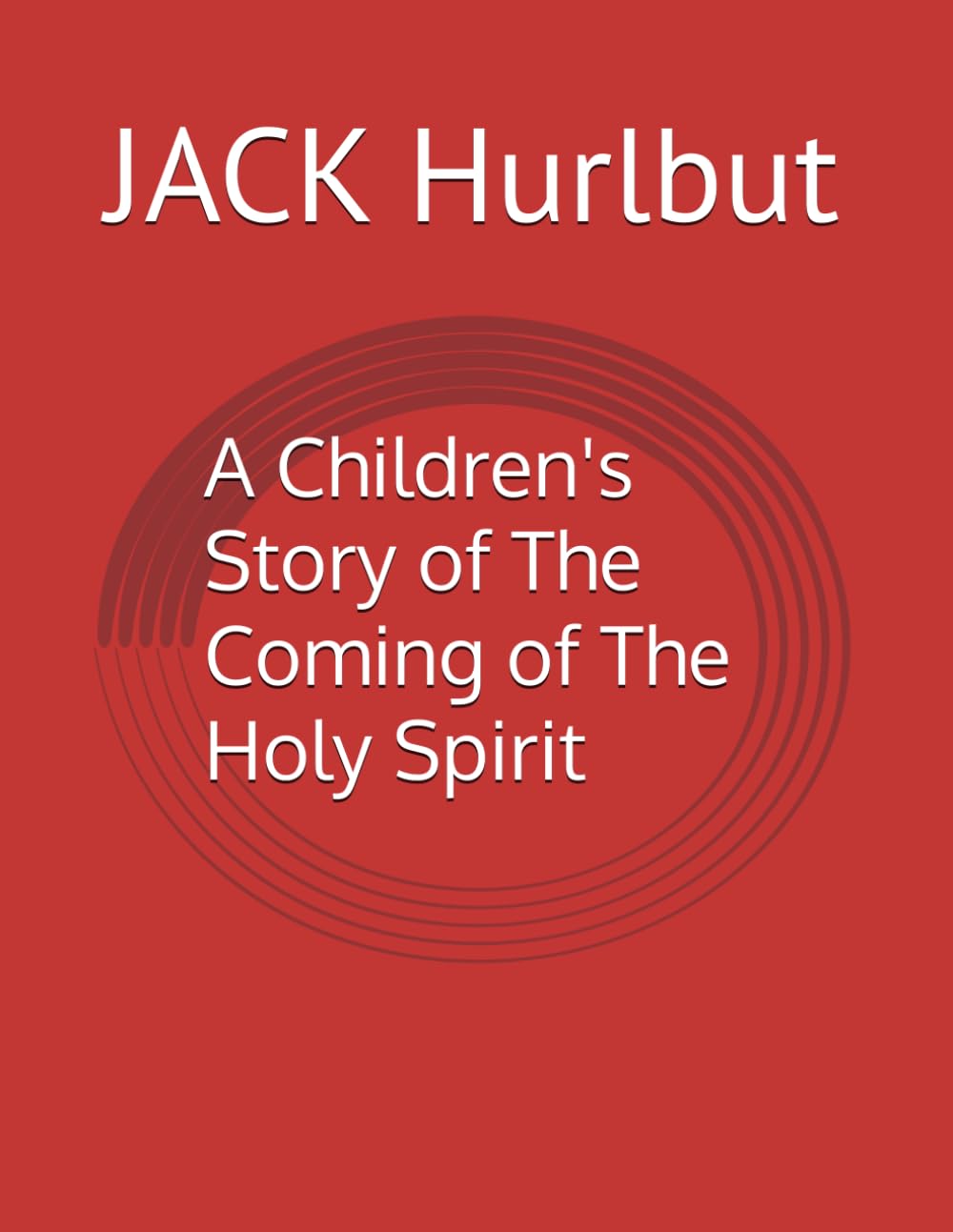 A Children's Story of The Coming of The Holy Spirit