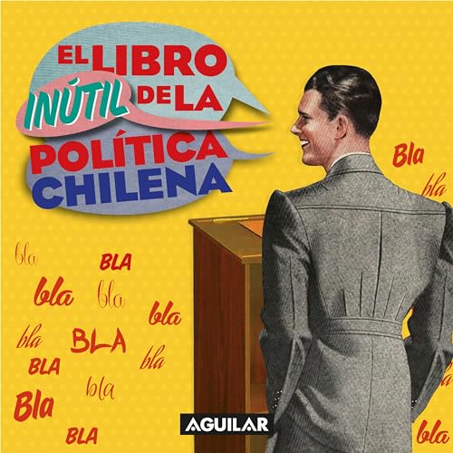 El libro inútil de la política chilena (Spanish Edition)