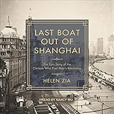 Last Boat Out of Shanghai: The Epic Story of the Chinese Who Fled Mao's Revolution