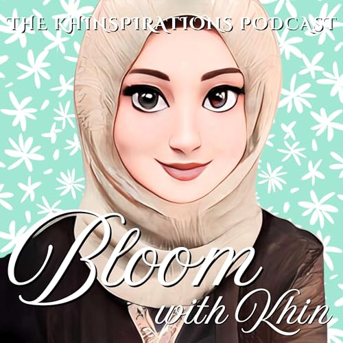 『The Khinspirations Podcast: Bloom with Khin』のカバーアート