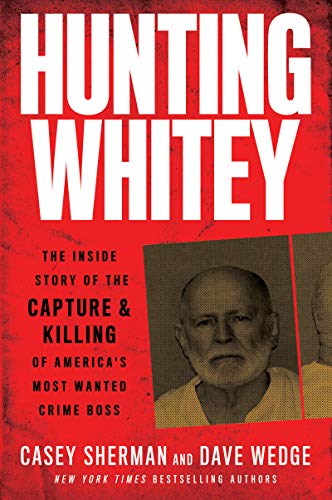 Hunting whitey: the inside story of the capture & killing of …