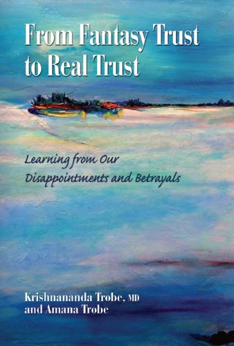 From Fantasy Trust to Real Trust: Learning from Our Disappointments and Betrayals (English Edition)