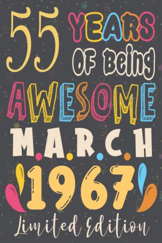 55th birthday gifts for men : 55 Years Of Being Awesome, March 1967, Limited Edition:55th Birthday 55 Years Old Gift for father, Women, Girls, Son, ... for 55 year old, Funny Card Alternative 2021