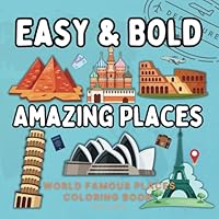 Bold and Easy Amazing Places Around the World Coloring Book for Adults & Kids: 50 Bold and Simple World Iconic Landmarks With Thick Lines. Relax, ... Book (Bold & Easy Relaxation Coloring Series) B0D8BK2QL6 Book Cover