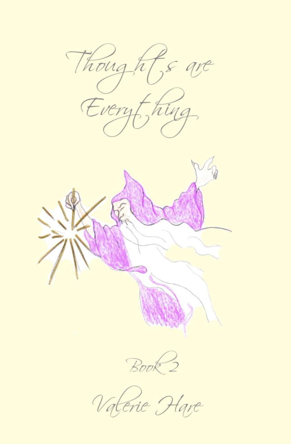 Thoughts Are Everything: Book 2: Spiritual insights and teaching