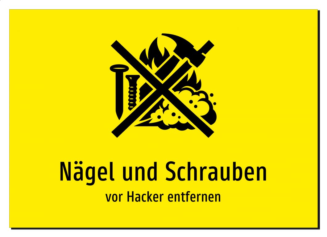 Nägel und Schrauben - vor Hacker entfernen – Aluminiumschild A3: 420x297mm – Mit Grafik und Text