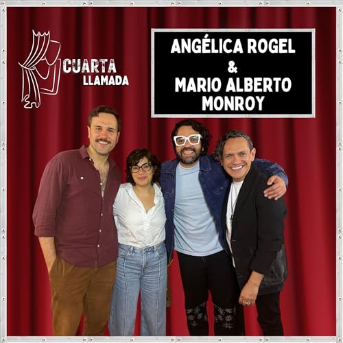 Angélica Rogel & Mario Alberto Monroy - T2 - Ep.6 - Cuarta Llamada cover art