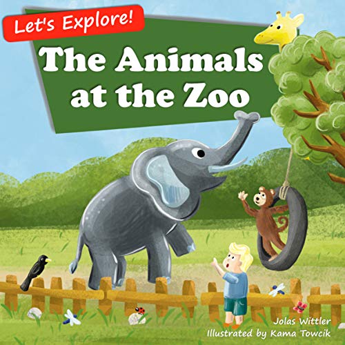 The Animals at the Zoo An Illustrated Rhyming Picture Book About