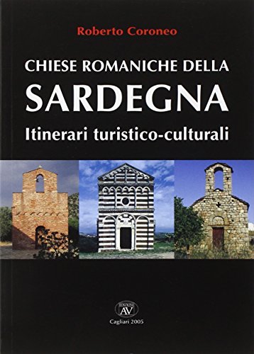 Chiese romaniche della Sardegna. Itinerari turistico-culturali Chiese romaniche della Sardegna. Itinerari turistico-culturali
