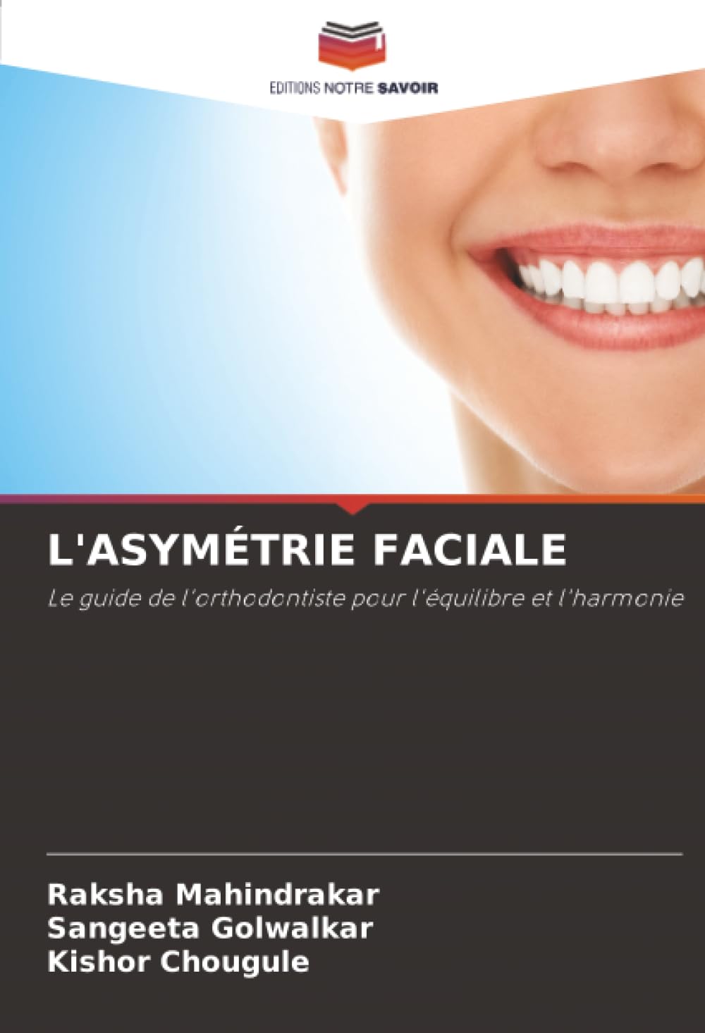 L'ASYMÉTRIE FACIALE: Le guide de l'orthodontiste pour l'équilibre et l'harmonie