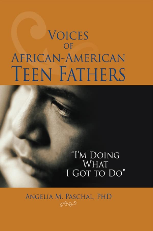 Voices of African-American Teen Fathers: I'm Doing What I Got to Do      1st Edition, Kindle Edition