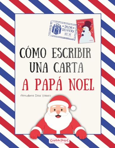 Cómo escribir una carta mágica a Papá Noel: Un cuento navideño rimado que invita a los niños a reflexionar, agradecer y compartir a través de su carta a Santa Claus